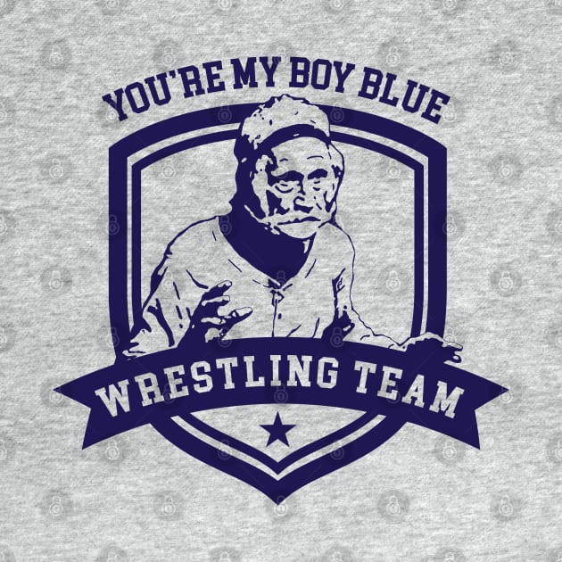 You're My Boy Blue Wrestling team by Alema Art